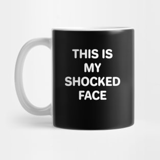 This Is My Shocked Face Mug